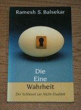 Die eine Wahrheit. Der Schlüssel zur Nicht-Dualität. Balsekar, Ramesh S. und Hei