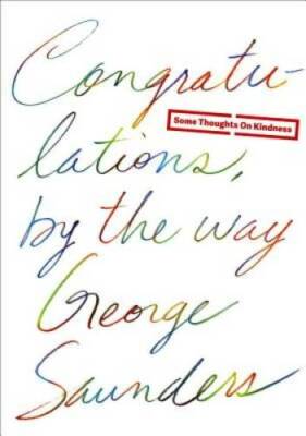 Congratulations, by the way: Some Thoughts on Kindness - Hardcover - GOOD