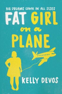 Fat Girl on a Plane: A Spirited YA Cont- 0373212534, Kelly deVos, hardcover, new