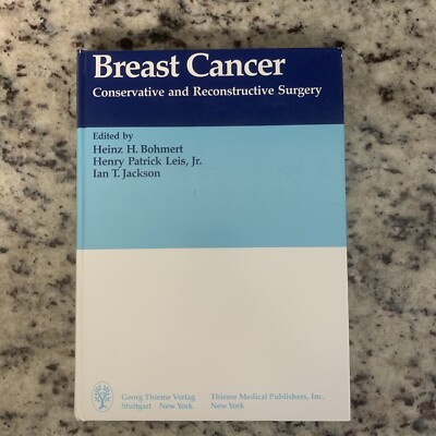 BREAST CANCER: CONSERVATIVE AND RECONSTRUCTIVE SURGERY By Heinz H.