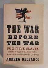 "The War Before the War" by Andrew Delbanco (Hardcover 2018)