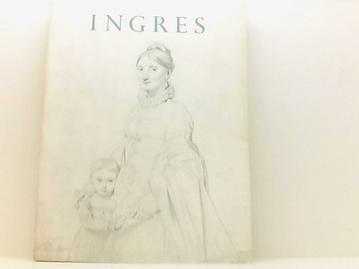 Ingres Centennial Exhibition 1867-1967 : Drawings, Watercolors and Oil Sketches 