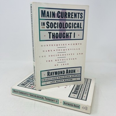 Main Currents in Sociological Thought Volumes 1 and 2 Raymond Aron 1989 PBs