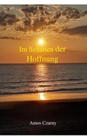 Im Schatten Der Hoffnung | Deutschland Ist Ein SchöNes Land | Amos Czarny | Buch