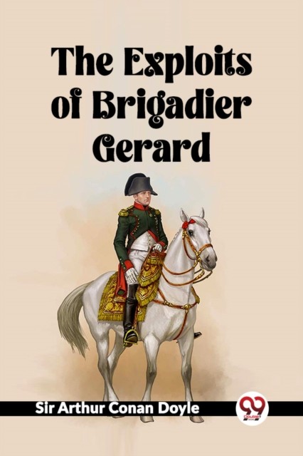 The Exploits Of Brigadier Gerard by Sir Arthur Conan Doyle PAPERBACK