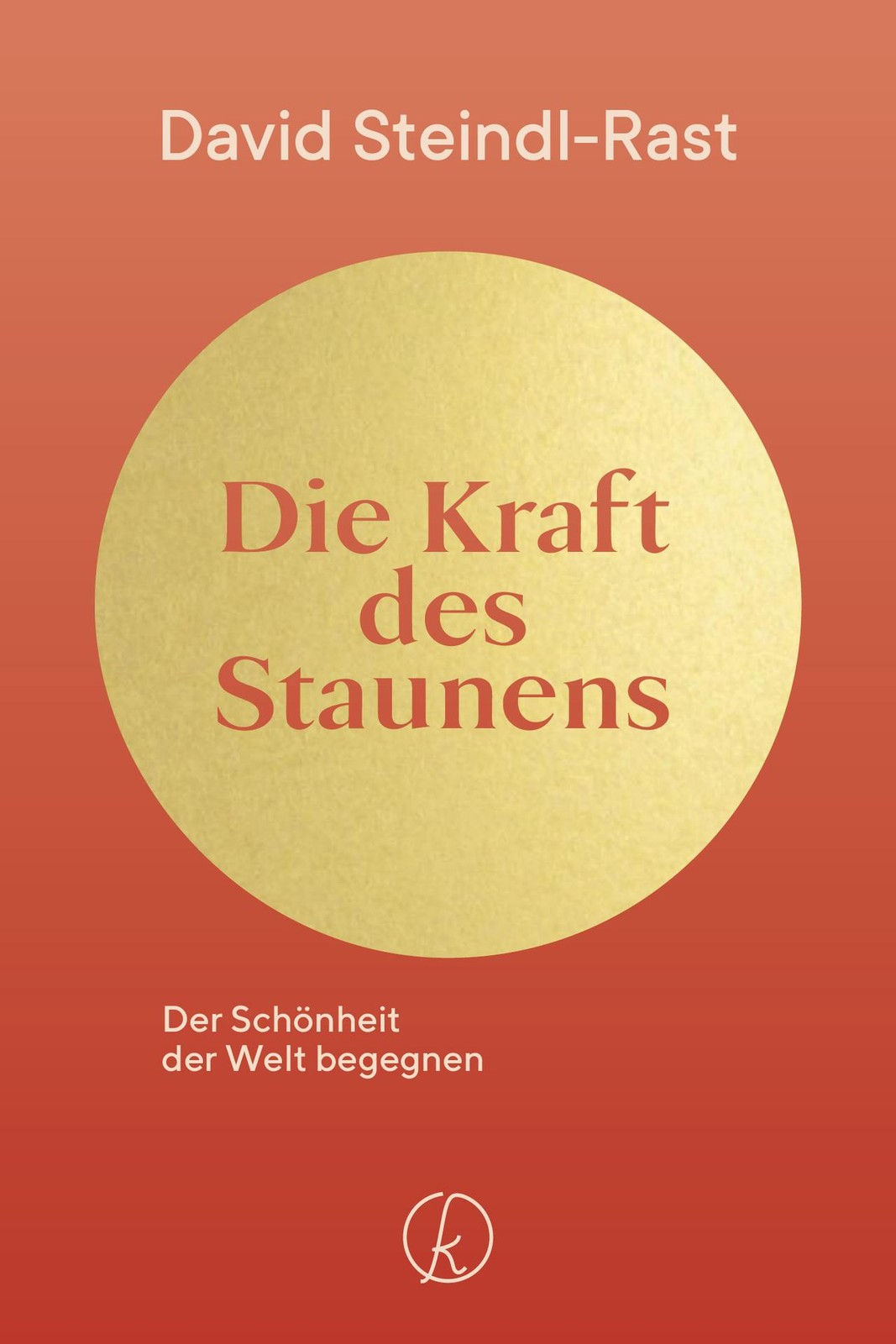 Die Kraft des Staunens David Steindl-Rast