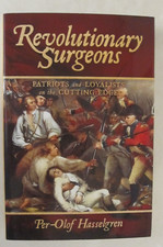 Revolutionary Surgeons : Patriots and Loyalists on the Cutting Edge by Per-Olof