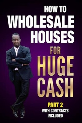 How to Wholesale Houses for Huge Cash Part 2 with Contracts Included: Realestate
