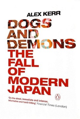 Dogs and Demons: The Fall of Modern Japan by Kerr, Alex 0141010002 FREE Shipping