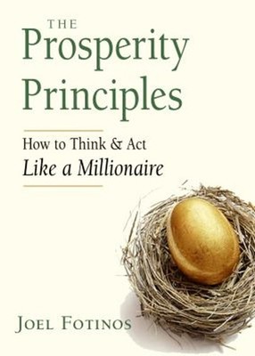 The Prosperity Principles : How to Think and Act Like a Millionai