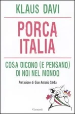 porca italia cosa dicono (e pensano) di noi nel mondo klaus davi 9788811601258