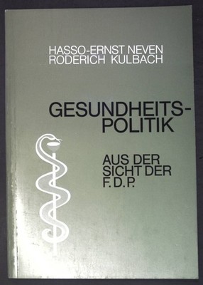 Gesundheitspolitik aus der Sicht der F.D.P. Neven, Hasso-Ernst und Roderich Kulb