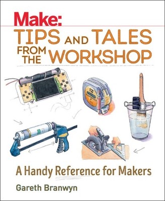 MAKE TIPS & TALES FROM THE WORKSHOP by Gareth Branwyn Paperback Self Help