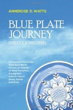 Blue Plate Journey: (The Cooking Gene)-Annerose D. Watts