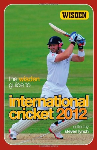 The Wisden Guide to International Cricket 2012 By Steven Lynch