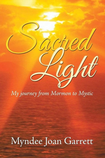 Sacred Light My Journey From Mormon To Mystic Myndee Joan Garrett Taschenbuch-image