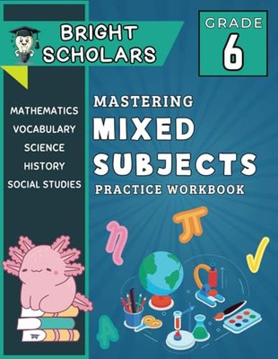 Mastering Sixth Grade: All-In-One 6th Grade Summer Workbook: Common Core 6th Gra