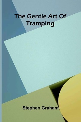 Stephen Graham | The gentle art of tramping | Taschenbuch | Englisch (2025)