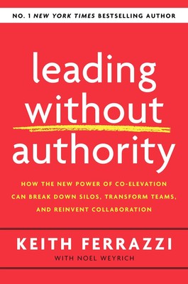 Keith Ferrazzi Leading Without Authority