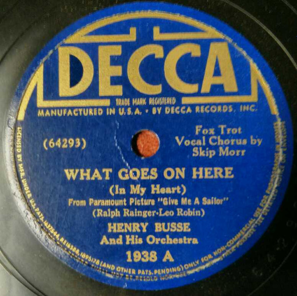 Henry Busse And His Orchestra - What Goes On Here (In My Heart) / A Little Kiss