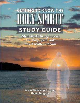Getting to Know the Holy Spirit Study Guide: What the B - Paperback NEW Gregory,