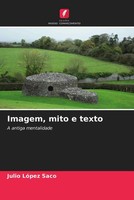 Imagem, Mito E Texto A Antiga Mentalidade Julio LóPez Saco Taschenbuch 2021