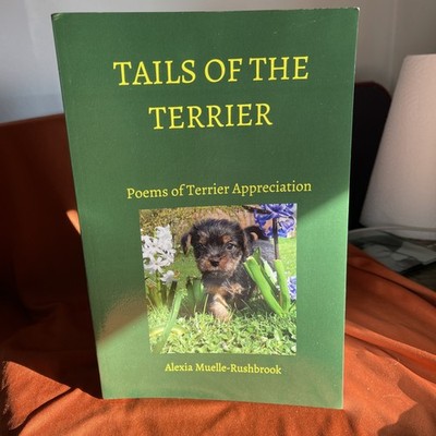 Tails Of The Terrier Dogs Poems Photographs SIGNED Alexia Mueller-Rush took Pb