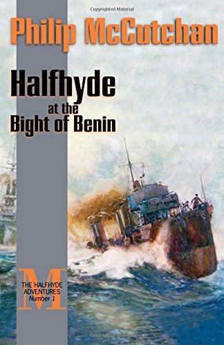 Halfhyde at the Bight of Benin: 1 (The Halfhyde Adventures) - McCutchan, Philip