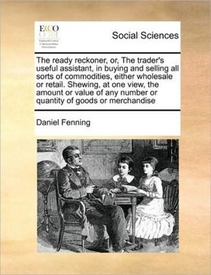Fenning - ready reckoner or The trader's useful assistant in buying - X555z