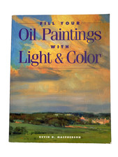 Fill Your Oil Paintings with Light  Color Kevin D Macpherson Very Good