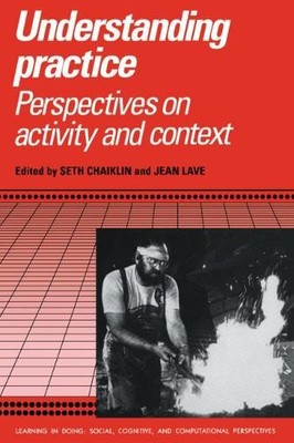 Understanding Practice: Perspectives..., Chaiklin, Seth