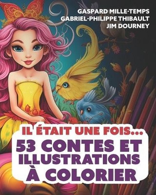 Il tait une fois... 53 contes et illustrations colorier by Gabriel-Philippe Thib