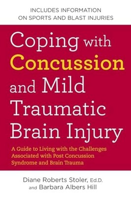 Coping with Concussion and Mild Traumatic Brain Injury: A Guide to Living wi...