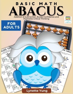 Basic Math Abacus Workbook for Adults: Addition & Subtraction by Lynette Yung