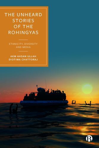Unheard Stories of the Rohingyas : Ethnicity, Diversity and Media by Diotima ...