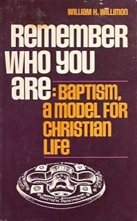 Remember Who You Are: Baptistm, a Model for Christian Life November 1982 Edi...
