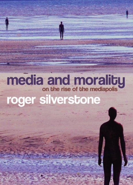 Media and Morality – On the Rise of the Mediapolis Silverstone Hardback