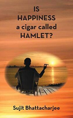 Is Happiness a Cigar Called Hamlet? by Sujit Bhattacharjee (Paperback, 2020)