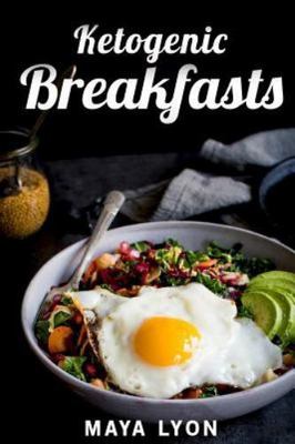 Ketogenic Breakfasts: Top 60 Quick & Easy Ketogenic Breakfast and Brunch Rec...