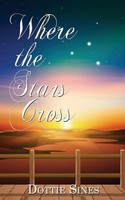 Where The Stars Cross Dottie Sines Taschenbuch Englisch 2024 The Wild Rose Press