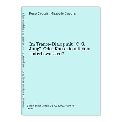 Im Trance-Dialog mit ''C. G. Jung''. Oder Kontakte mit dem Unterbewussten? Coudris