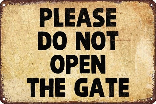 Funny Warning Vintage Tin Metal Signs Home Décor Please Do Not Open The Gate Sig