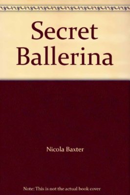 Secret Ballerina By Nicola Baxter
