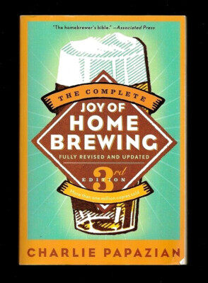 THE COMPLETE JOY OF HOME BREWING~10 EASY LESSONS MAKING YOUR 1ST BATCH OF BEER  