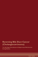 Global Healing Reversing Bile Duct Cancer (Cholangiocarcinoma) The R (Paperback)