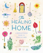 The Healing Home: A Room-by-Room Guide to Positive Vibes - hardcover Mercree...