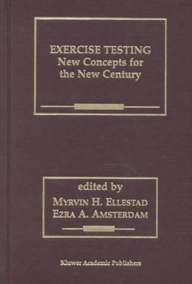 Exercise Testing : New Concepts for the New Century, Hardcover by Ellestad, M...
