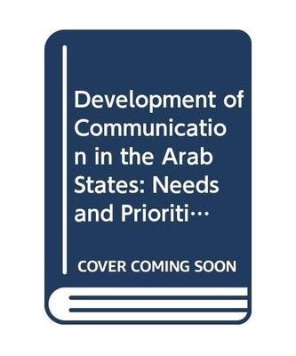 Development of Communication in the Arab States: Needs and Priorities 