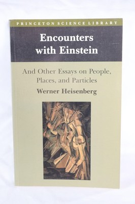 Encounters With Einstein Werner Heisenberg Princeton Science PB Physics Essays