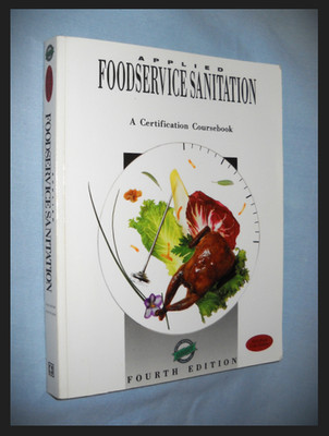 Applied Foodservice Sanitation *A Certification Coursebook *Fourth Edition *1995